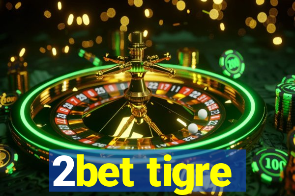 2bet tigre